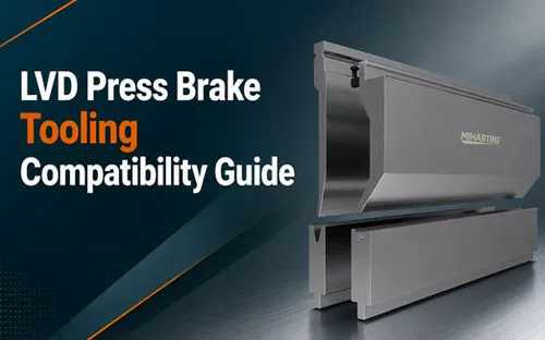 LVD Press Brake Tooling Compatibility Guide: Clamping, Segmentation and Upgrade Decisions