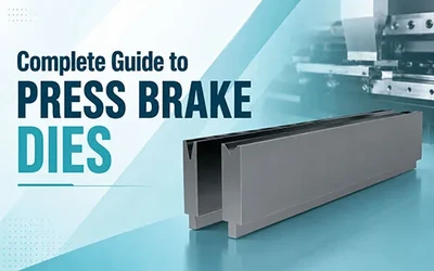 Complete Guide to Press Brake Dies: Types, Materials and Applications