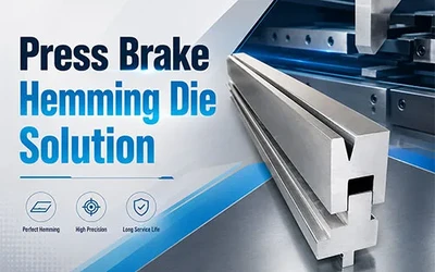 Press Brake Hemming Die Solution for Safer and Stronger Sheet Metal Edges