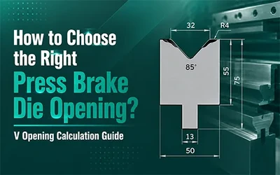 How to Choose the Right Press Brake Die Opening?