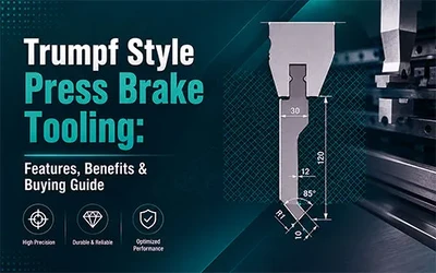 Trumpf Style Press Brake Tooling: Features, Benefits & Buying Guide