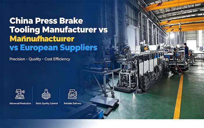 China Press Brake Tooling Manufacturer vs European Suppliers