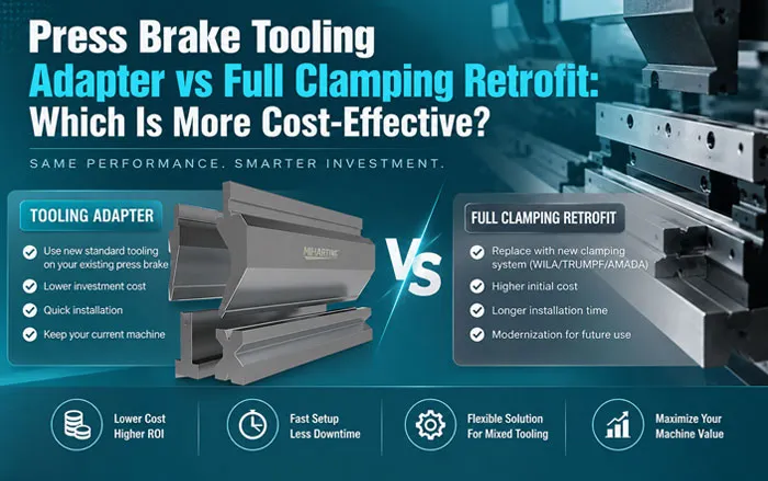 Press Brake Tooling Adapter vs Full Clamping Retrofit: Which Is More Cost-Effective?