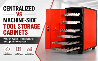 Centralized vs Machine-Side Tool Storage Cabinets: Which Cuts Press Brake Setup Time Faster?