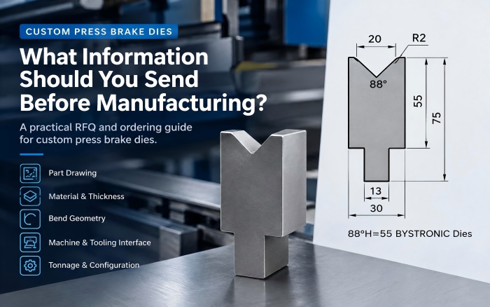 Custom Press Brake Dies: What Information Should You Send Before Manufacturing?